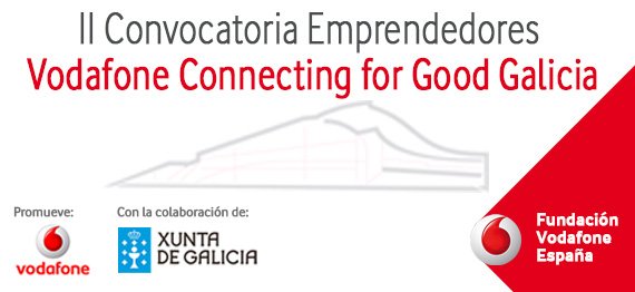 Convocatoria para Emprendedores “Vodafone Connecting for Good Galicia”